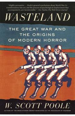 Poza produsului Wasteland: The Great War and the Origins of Modern Horror - W. Scott Poole