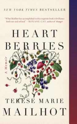 Heart Berries: A Memoir - Terese Marie Mailhot