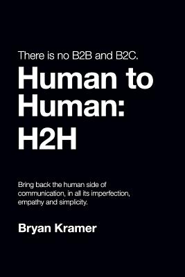 There is No B2B or B2C: It's Human to Human #H2H - Bryan Kramer