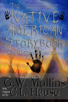 The Native American Story Book Stories of the American Indians for Children - G. W. Mullins