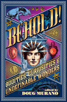 Behold!: Oddities, Curiosities and Undefinable Wonders - Clive Barker