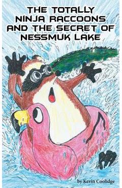 Poza produsului The Totally Ninja Raccoons and the Secret of Nessmuk Lake - Kevin Coolidge