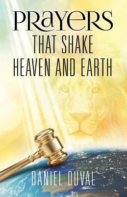 Prayers That Shake Heaven and Earth - Daniel Duval