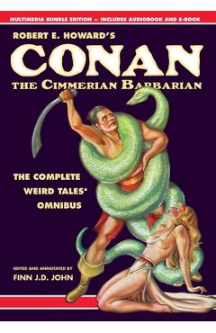 Poza produsului Robert E. Howard's Conan the Cimmerian Barbarian: The Complete Weird Tales Omnibus - Robert E. Howard