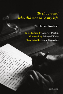 To the Friend Who Did Not Save My Life - Herv� Guibert