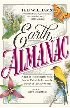 Coperta cărții 'Earth Almanac: A Year of Witnessing the Wild, from the Call of the Loon to the Journey of the Gray Whale - Ted Williams'