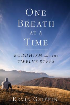 One Breath at a Time: Buddhism and the Twelve Steps - Kevin Griffin
