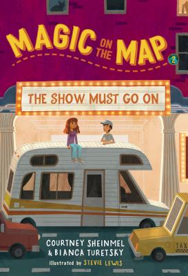 Magic on the Map #2: The Show Must Go on - Courtney Sheinmel