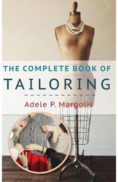 The Complete Book of Tailoring - Adele Margolis