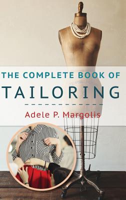 The Complete Book of Tailoring - Adele Margolis