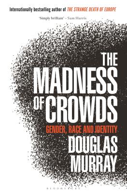 The Madness of Crowds: Gender, Race and Identity - Douglas Murray