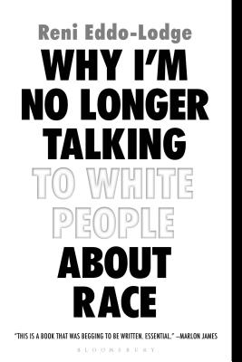 Why I'm No Longer Talking to White People about Race - Reni Eddo-lodge