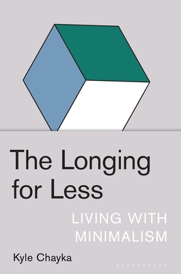 The Longing for Less: Living with Minimalism - Kyle Chayka