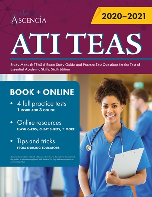 ATI TEAS Study Manual: TEAS 6 Exam Study Guide and Practice Test Questions for the Test of Essential Academic Skills, Sixth Edition - Ascencia Nursing Exam Prep Team
