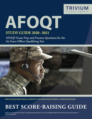 AFOQT Study Guide 2020-2021: AFOQT Exam Prep and Practice Questions for the Air Force Officer Qualifying Test - Trivium Military Exam Prep Team