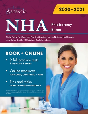 NHA Phlebotomy Exam Study Guide: Test Prep and Practice Questions for the National Healthcareer Association Certified Phlebotomy Technician Exam - Ascencia Phlebotomy Exam Prep Team