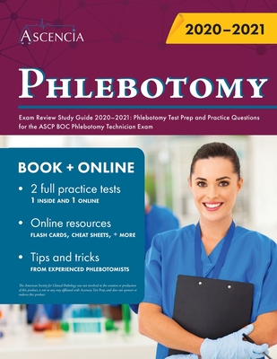 Phlebotomy Exam Review Study Guide 2020-2021: Phlebotomy Test Prep and Practice Questions for the ASCP BOC Phlebotomy Technician Exam - Ascencia Phlebotomy Exam Prep Team