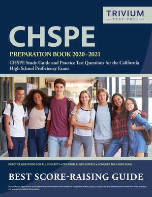 CHSPE Preparation Book 2020-2021: CHSPE Study Guide and Practice Test Questions for the California High School Proficiency Exam - Trivium High School Exam Prep Team
