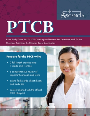 PTCB Exam Study Guide 2020-2021: Test Prep and Practice Test Questions Book for the Pharmacy Technician Certification Board Examination - Ascencia Pharmacy Technician Exam Team