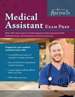 Medical Assistant Exam Prep 2019-2020: Study Guide for the RMA (Registered Medical Assistant) & CMA Certification Exams with Comprehensive Practice Te - Ascencia Medical Exam Prep Team