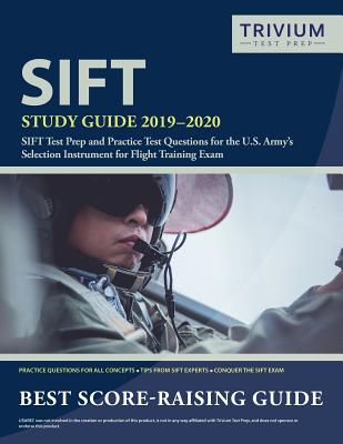 SIFT Study Guide 2019-2020: SIFT Test Prep and Practice Test Questions for the U.S. Army's Selection Instrument for Flight Training Exam - Trivium Military Exam Prep Team