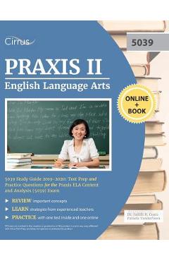 Praxis II English Language Arts 5039 Study Guide 2019-2020: Test Prep and Practice Questions for Praxis ELA Content and Analysis (5039) Exam - Cirrus Teacher Certification Exam Team 
