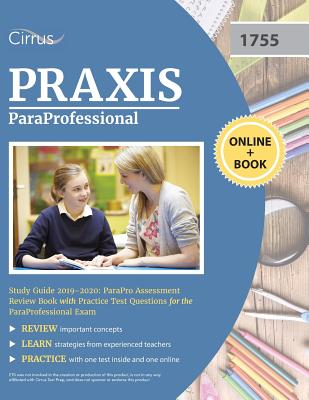 ParaProfessional Study Guide 2019-2020: ParaPro Assessment Review Book with Practice Test Questions for the ParaProfessional Exam - Cirrus Teacher Certification Exam Team