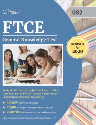 FTCE General Knowledge Test Study Guide: Exam Prep Book and Practice Test Questions for the Florida Teacher Certification Examination of General Knowl - Cirrus Teacher Certification Prep Team