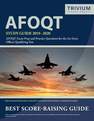 AFOQT Study Guide 2019-2020: AFOQT Exam Prep and Practice Questions for the Air Force Officer Qualifying Test - Trivium Military Exam Prep Team