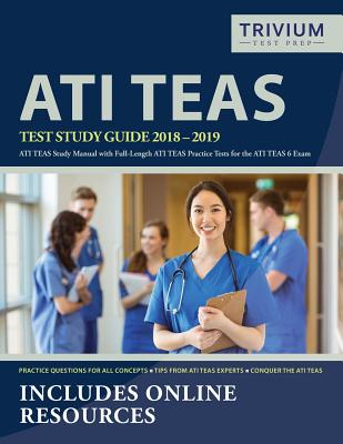 ATI TEAS Test Study Guide 2018-2019: ATI TEAS Study Manual with Full-Length ATI TEAS Practice Tests for the ATI TEAS 6 Exam - Ati Teas Exam Prep Team