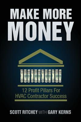 Make More Money: 12 Profit Pillars for HVAC Contractor Success - Scott Ritchey