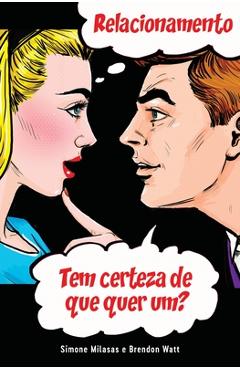 Poza produsului RELACIONAMENTO Tem certeza de que quer um? (Relationship - are you sure you want one? Portuguese) - Simone Milasas