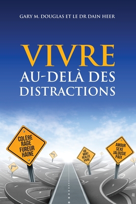 VIVRE AU-DEL� DES DISTRACTIONS (Living Beyond Distraction French) - Gary M. Douglas