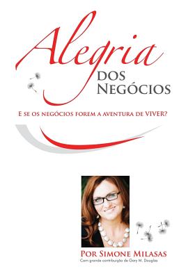 Alegria dos Neg�cios = Joy of Business - Simone Milasas