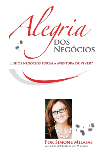 Alegria dos Neg�cios = Joy of Business - Simone Milasas
