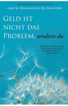 Geld ist nicht das Problem, sondern du - Money Isn't the Problem German - Gary M. Douglas