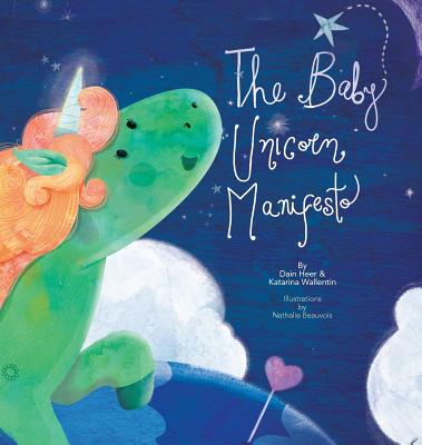 The Baby Unicorn Manifesto - Dain Heer