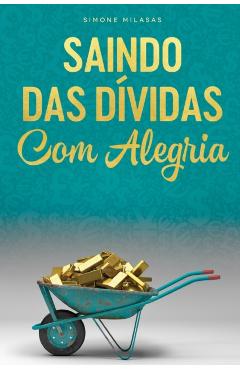 SAINDO DAS DVIDAS COM ALEGRIA - Getting Out of Debt Portuguese - Simone Milasas