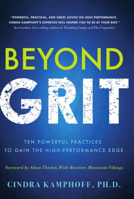 Beyond Grit: Ten Powerful Practices to Gain the High-Performance Edge - Cindra Kamphoff