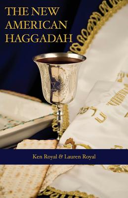 The New American Haggadah: A Simple Passover Seder for the Whole Family - Ken Royal