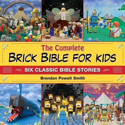 The Complete Brick Bible for Kids: Six Classic Bible Stories - Brendan Powell Smith