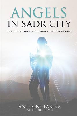 Coperta cărții 'Angels in Sadr City: A Soldier's Memoir of the Final Battle for Baghdad - Anthony S. Farina'