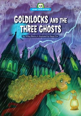 Goldilocks and the Three Ghosts - Wiley Blevins