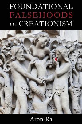 Foundational Falsehoods of Creationism - Aron Ra