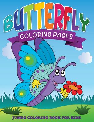 Butterfly Coloring Pages (Jumbo Coloring Book for Kids) - Speedy Publishing Llc