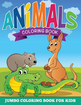 Animal Coloring Pages (Jumbo Coloring Book for Kids) - Speedy Publishing Llc
