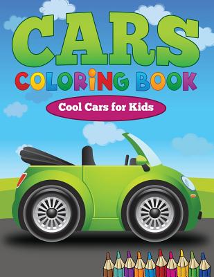 Cars Coloring Book: Cool Cars for Kids - Dorothy Coad