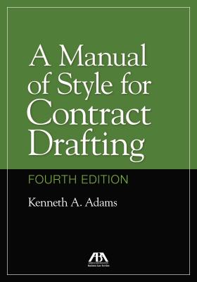 A Manual of Style for Contract Drafting - Kenneth A. Adams