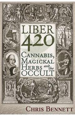 Coperta cărții 'Liber 420: Cannabis, Magickal Herbs and the Occult - Chris Bennett'