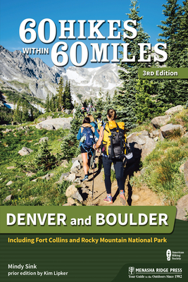 60 Hikes Within 60 Miles: Denver and Boulder: Including Fort Collins and Rocky Mountain National Park - Mindy Sink